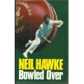 Bowled Over: Neil Hawke SIGNED & DEDICATED Bowled Over: Neil Hawke SIGNED & DEDICATED